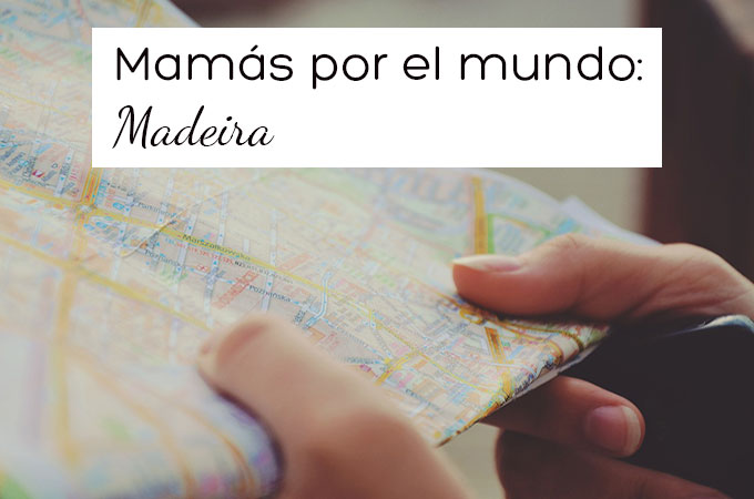 Mamá Expatriada en Madeira