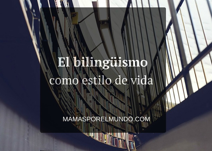 El bilingüismo como estilo de vida