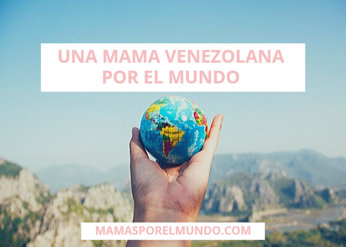 Una mamá venezolana por el mundo