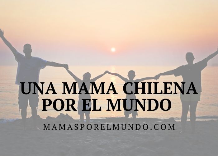 Una mamá chilena por el mundo